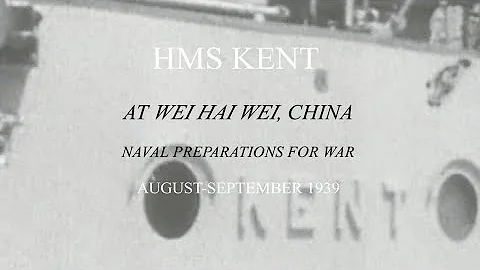 HMS KENT AT WEI HAI WEI , CHINA , AUGUST -  SEPTEMBER 1939