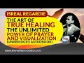 Israel Regardie The Art Of True Healing: The Unlimited Power Of Prayer And Visualization (Audiobook)