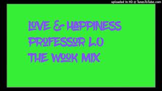 Professor L.O | Love &amp; Happiness (The Wook Mix)