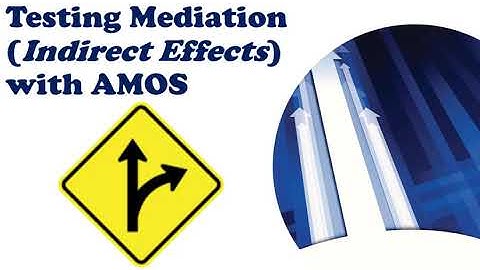 How to Test Mediation in AMOS (SEM)