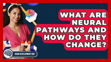 What Are Neural Pathways And How Do They Change? - Brain Development Hub