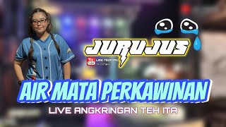 AIR MATA PERPISAHAN JURUJUS LIVE ANGKRINGAN TEH ITA