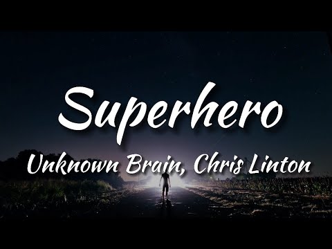Unknown Brain - Superhero (Lyrics) feat. Chris Linton 