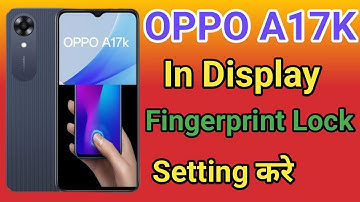 OPPO A17K Display Fingerprint Setting | OPPO A17K Me in Display Fingerprint Lock kaise Lagaye