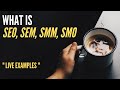 What is SEO, SEM, SMM, SMO? Live Examples.