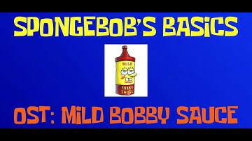 SPONGEBOB’S BASICS OST: MILD BOBBY SAUCE!