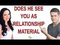 How to Make Him See You as Relationship Material (5 Qualities He Needs in You)