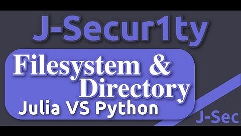 Julia Vs Python Tutorials - Filesystem and Directory