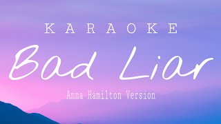 Anna Hamilton Version - Bad Liar (KARAOKE Anna Hamilton Acoustic Version)