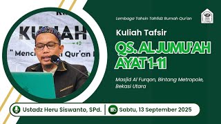 Kuliah Tafsir | QS. Al-Jumu'ah Ayat 1 sampai 11 | Ustadz Heru Siswanto, S.Pd. 
