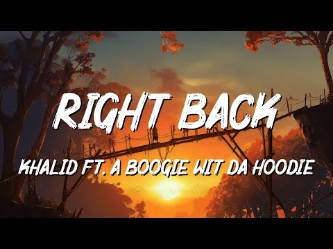 khalid---right-back-(lyrics)-ft.-a-boogie-wit-da-hoodie