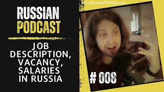 Russian Podcast: Job description, vacancy, salaries in Russia | Episode 008