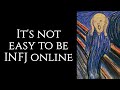 Why its hard to be an infj online