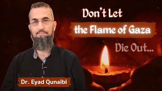 Don't Let the Flame of Gaza Die Out