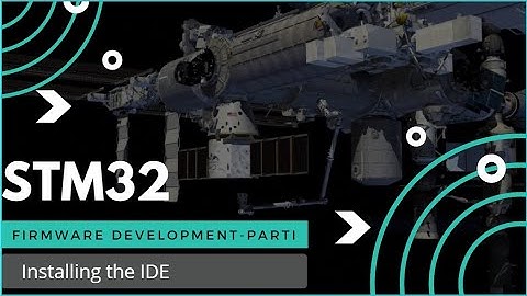 Firmware Development for Beginners- PART1 - Setting up the IDE