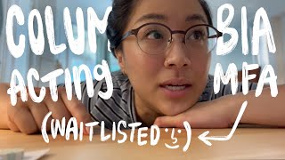 2022 Columbia Acting MFA (waitlisted!) audition vlog + rundown