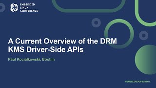 A Current Overview of the DRM KMS Driver-Side APIs - Paul Kocialkowski, Bootlin screenshot 1