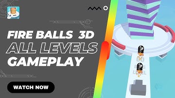 Fire Balls 3D New Update Gameplay (Android / iOS) All Level Walkthrough Part 1 | Level 1-40