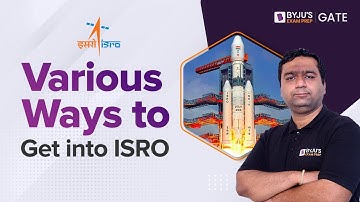 Various Way to Get into ISRO | Ways to Become ISRO Scientist | How to Become ISRO Scientist | BYJU