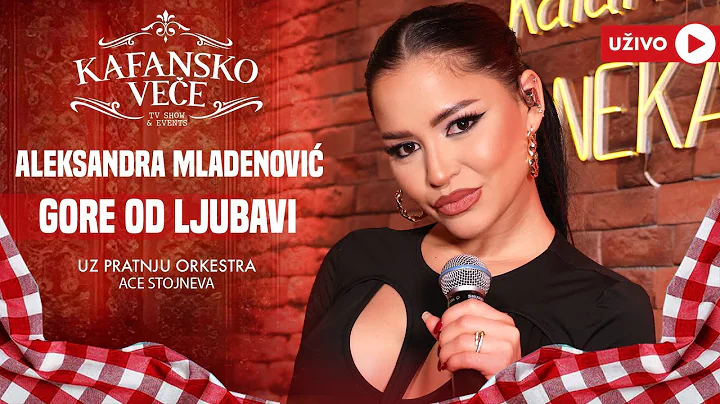 ALEKSANDRA MLADENOVIC - GORE OD LJUBAVI | UZIVO | ORK ACE STOJNEVA | 2024 | KAFANSKO VECE