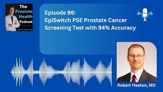 96: Advancing Precision Medicine: EpiSwitch PSE Prostate Cancer Screening Test with 94% Accuracy...