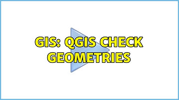 GIS: QGIS Check Geometries