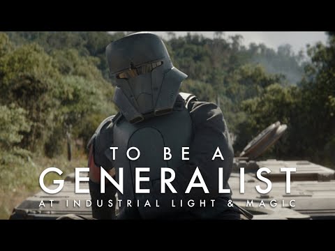 Inside ILM: To be a Generalist