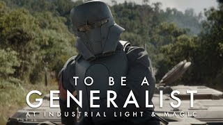 Inside ILM | To be a Generalist