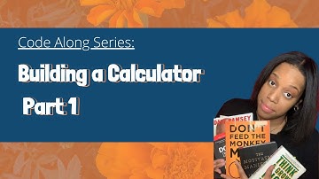 Code Along Series: Building a Calculator Pt. 1