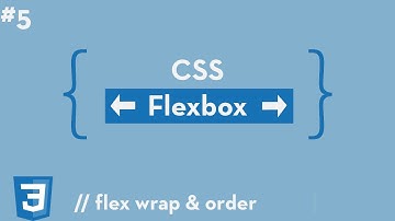 CSS Flexbox #5 - Flex Wrap & Order