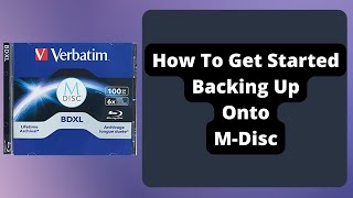 How To Get Started Backing Up Onto M-Disc Optical Media Archival