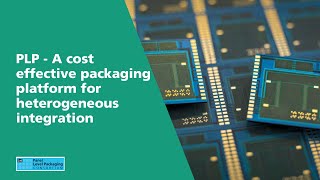 PLP - A cost effective packaging platform for heterogeneous integration