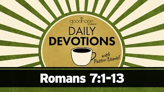 Romans 7:1-13 // Daily Devotions with Pastor Daniel