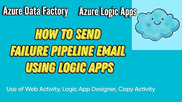 How to Send Failure Pipeline Email via Logic Apps | Usage of Web Activity, Logic Apps