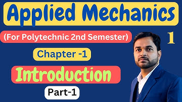 #1 Applied Mechanics | Ch-1 Introduction | Part-1 @PolytechnicPathshala