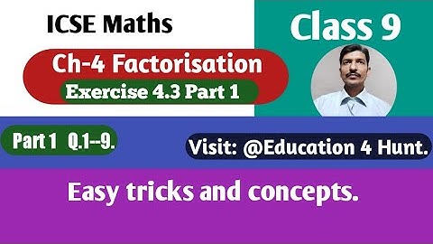 Class 9 ICSE Math Ch-4 Factorisation . Ex.4.3. Q.1--9 part 1 @Education4HuntML Aggarwal solution