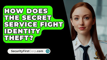 How Does The Secret Service Fight Identity Theft? - SecurityFirstCorp.com