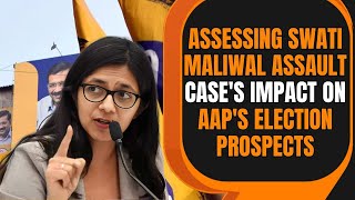 Potential Impact of Swati Maliwal Assault Case on AAP's Election Prospects | News9