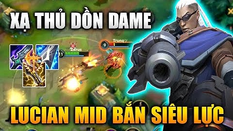 [LMHT Tốc Chiến] Lucian Xạ Thủ Dồn Dame Đi Mid Bắn Siêu Lực Trong Liên Minh Tốc Chiến
