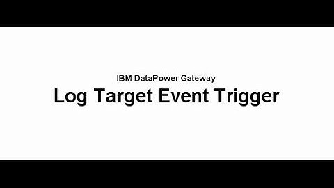 Log target event triggers on DataPower