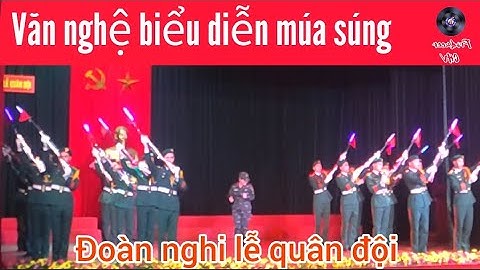 Chương trình nghệ thuật với màn múa súng của bộ đội danh dự - với tác phẩm Hát mãi khúc Quân hành,