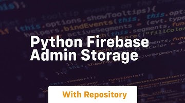 Python firebase admin storage