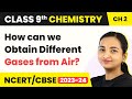 How can we Obtain Different Gases from Air?  - Is Matter Around Us Pure | Class 9 Chemistry
