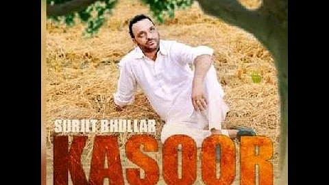 Kasoor Punjabi Song | Surjit Bhullar - Jawani  Latest Punjabi Song 2015