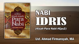 NABI IDRIS (Kisah Para Nabi #eps2) || Ust. Ahmad Firmansyah, MA