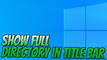 How To Show The Full Directory In Your Title Bar In Windows 10 Tutorial