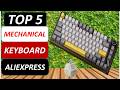 Top 5 Best Mechanical Keyboard in 2026 From AliExpress
