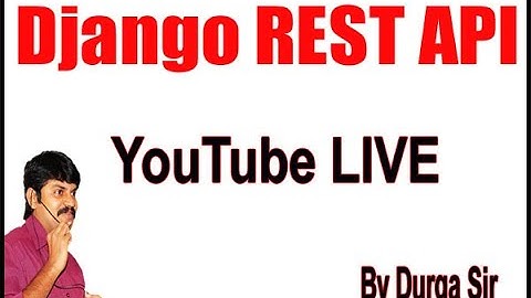 Django REST API (DRF)YouTube Live Stream by Durga Sir @ 1:00PM