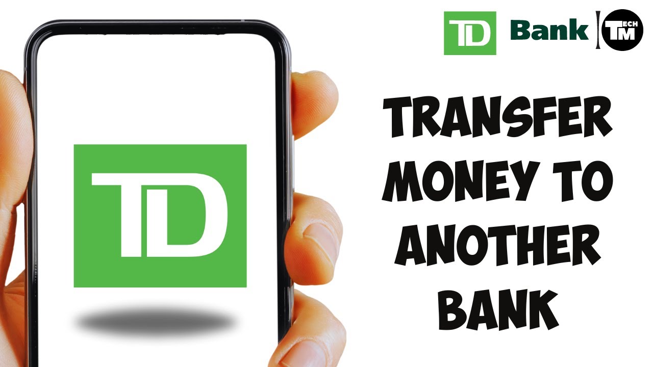 Td Bank How to Transfer Money to Another Bank: Simple Guide