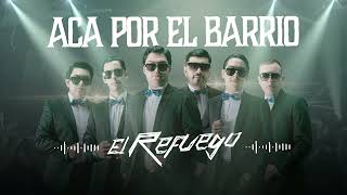 Video thumbnail of "El Refuego - Acá por el Barrio o Los Ñongos (en vivo) 2022"